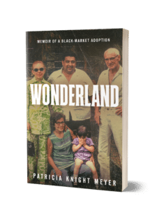 WONDERLAND: Memoir of a Black-Market Adoption by Patricia Knight Meyer